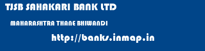 TJSB SAHAKARI BANK LTD  MAHARASHTRA THANE BHIWANDI   banks information 